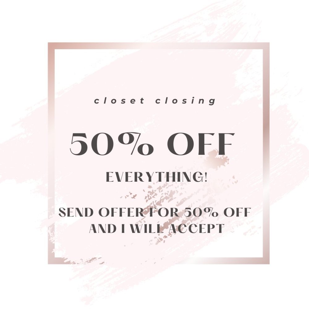 CLOSET CLOSING: 50% OFF EVERYTHING